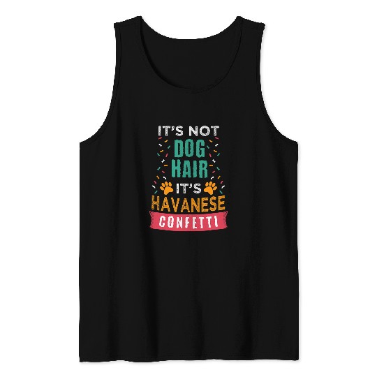 Dog Havanese Its Not Dog Hair Its Havanese Funny Dog Lover Humor Pets Tank Tops
