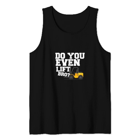 Do You Even Lift Bro Forklift Operator 3 Tank Tops