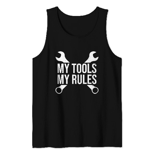 Woodworking My Tools My Rules Handyman Plumber Carpenter Mechanic Garage Carpenter Tank Tops