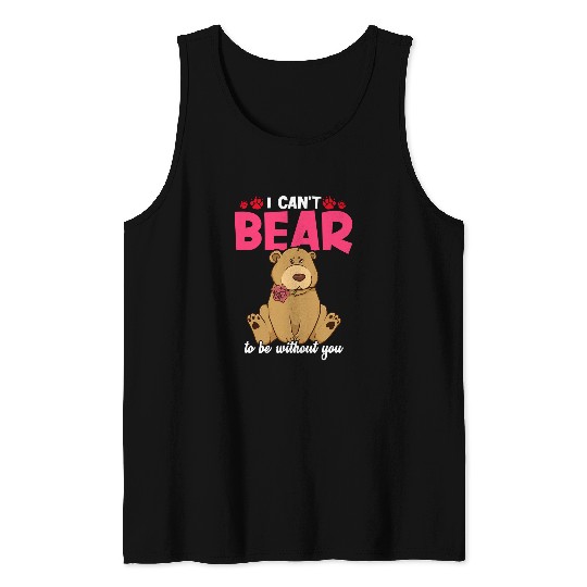 Funny Bear CuteFunny I Cant Bear To Be Without You Pun 109 forest Cute Bears Tank Tops