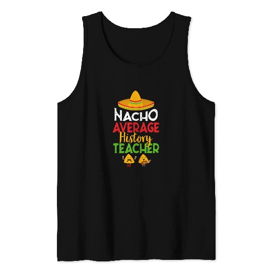 History Teacher Nacho Average Funny Back to School Tank Tops