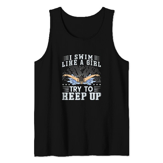Swimming Pool I Swim Like A Girl Try To Keep Up Swimming Lover Swimmer 4 Tank Tops