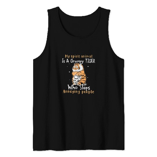 Tiger Gift My Spirit Animal is a Grumpy Tiger Who Slaps Annoying People 12 Tank Tops