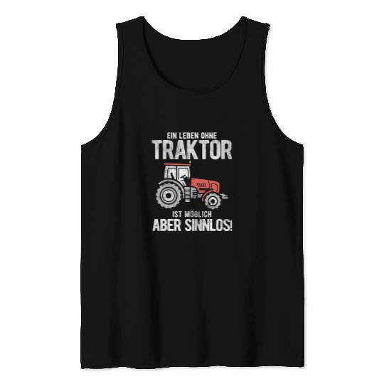 Tractor driving Life without a tractor possible but pointless farmer tractor Tank Tops