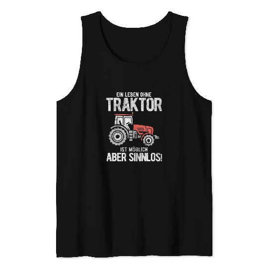 Tractor driving Life without a tractor possible but pointless farmer tractor Tank Tops