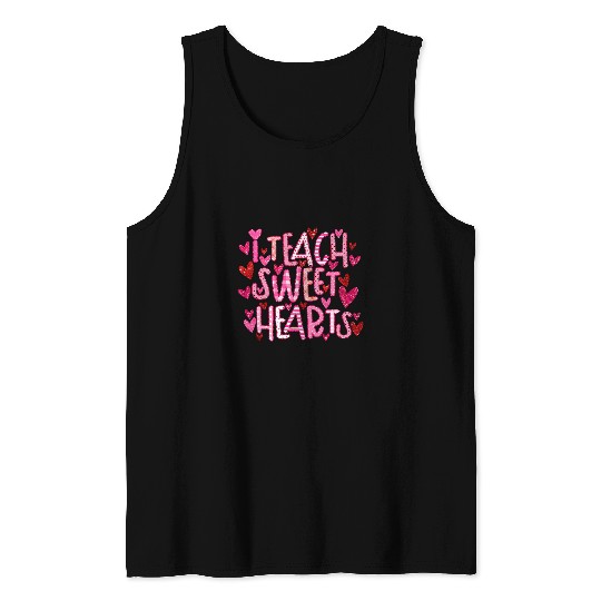 Teacher Job I Teach Sweethearts Teacher Valentines day Tank Tops