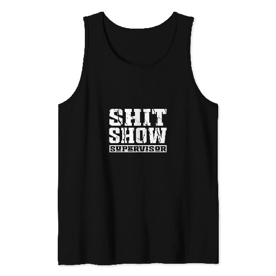 Funny Saying  Show Supervisor Boss Cracked Design Tank Tops