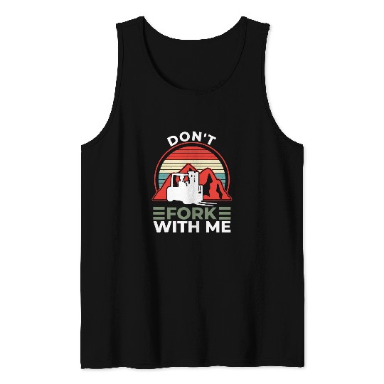 Dont Fork With Me Funny Forklift Operator Forklift Driver 1 Tank Tops