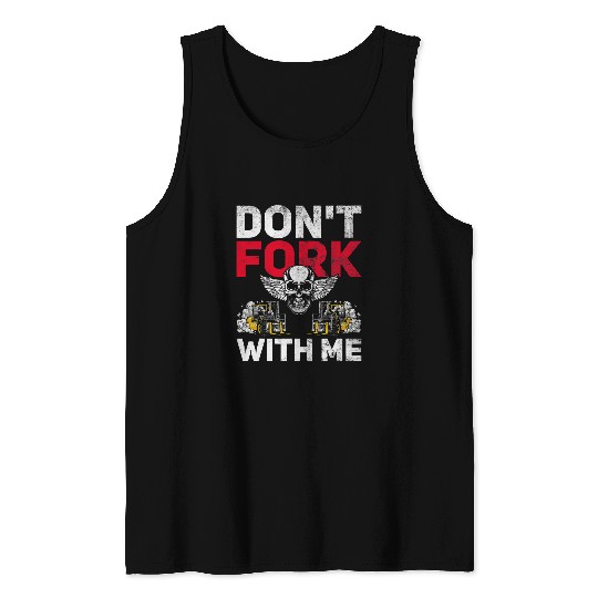 Dont Fork With Me Funny Forklift Operator Forklift Driver 9 Tank Tops