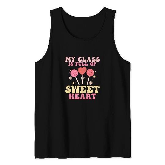 Cute Teacher Valentines Day My Class Is Full of Sweethearts Tank Tops