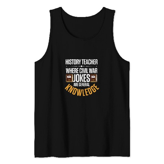 History Teacher Where Civil wars Jokes Are Knowledge School Tank Tops
