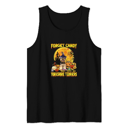 Yorkshire Terrier Forget Candy Just Give Me Yorkshire Terrier Pumpkin 192 Yorkie Tank Tops