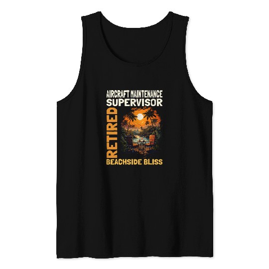 Retired Aircraft Maintenance Supervisor Funny Retirement Tank Tops