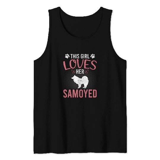 Dog Samoyed This Girl Loves Her Samoyed Dog Lover 381 Tank Tops