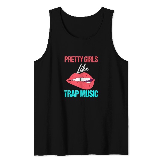 Pretty Girls Like Trap Music Rap Hip Hop Techno EDM RB Gift Tank Tops