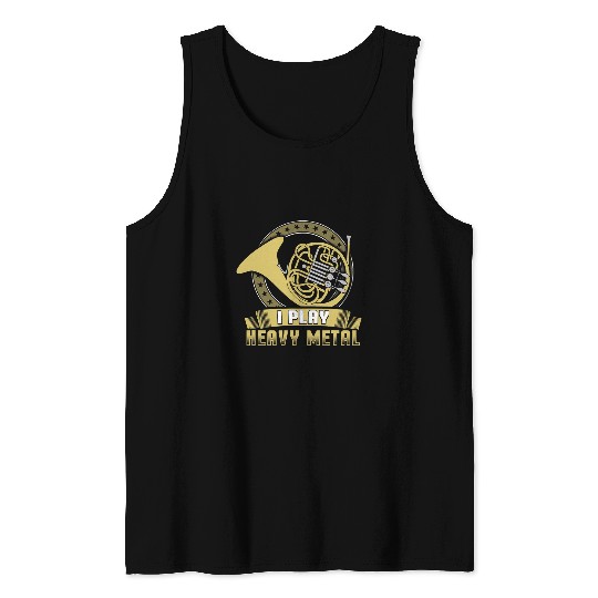 uniques I Play Heavy Metal French Horn Brass Tee Tank Tops