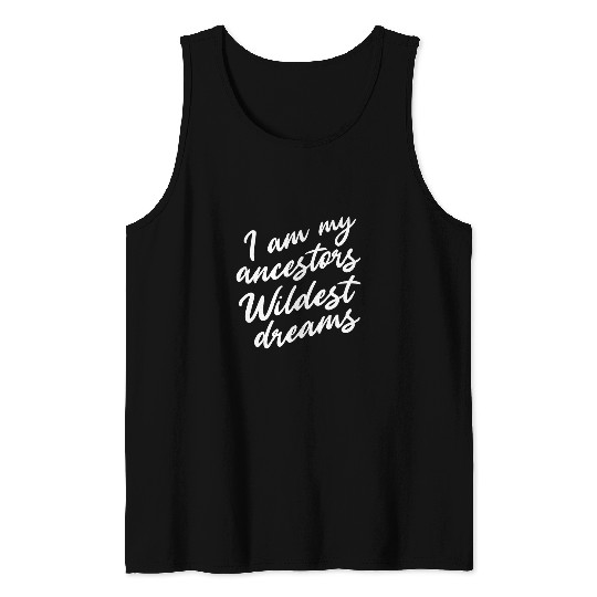 Black History I Am My Ancestors Wildest Dream Juneteenth 2 Tank Tops