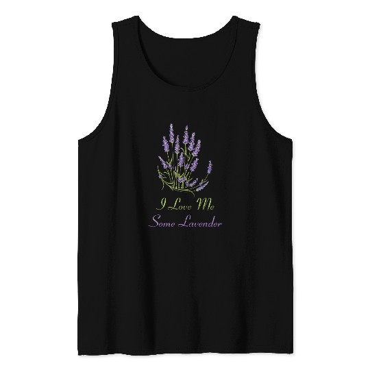 Herbs I Love Me Some Lavender Plants Garden Gardener Tank Tops