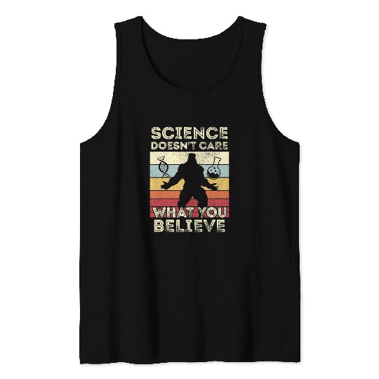 Science Doesnt Care What You Believe In Science Sasquatch Tank Tops