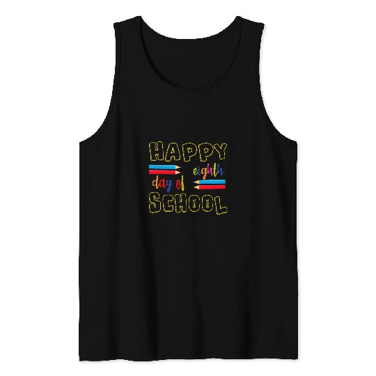 Happy Eighth Day of School Kindergarten Teacher or Student Tank Tops