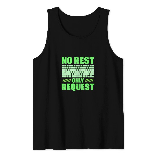 No Rest Only Request Sayings Code Programmer Coder Coding Tank Tops