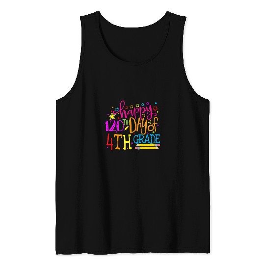 Happy 120th Day of Fourth 4th Grade Teacher Student 120 Days Tank Tops