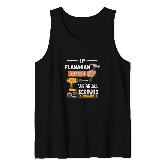 Woodworking Funny if Flanagan cant fix it no one can handyman Carpenter Tank Tops