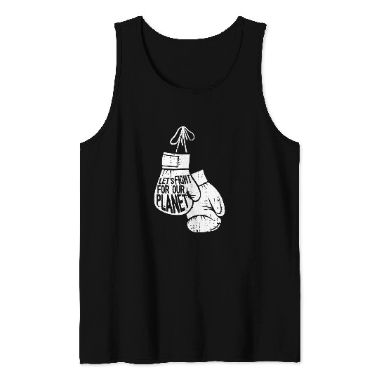 Lets Fight For The Planet Earth Day Nature Environmentalist Tank Tops
