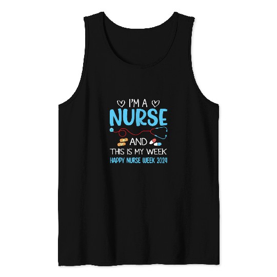 Im nurses And This Is My Week Happy nurses Week May 612 Tank Tops