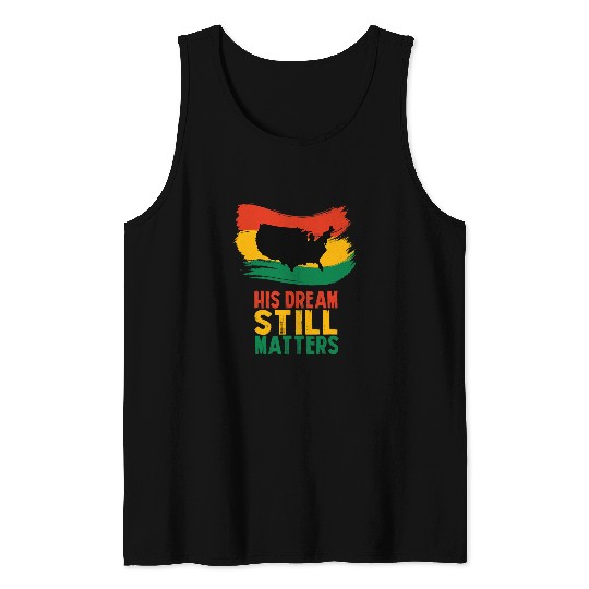 Black History His Dream Still Matters Martin Luther King Day 2 Tank Tops