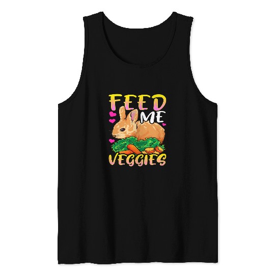 Rabbits FEED ME VEGGIES VEGETARIAN VEGAN BUNNY RABBIT Tank Tops