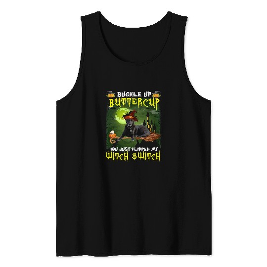 Dog Black Lab Buckle Up Buttercup You Just Flipped My Witch Switch 654 paw Tank Tops