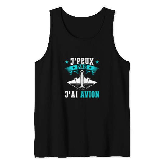 Pilot Avion JPeux Pas Jai ai Avion Humor Gift Pilot Tank Tops