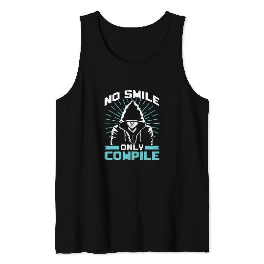 No Smile Only Compile Sayings Coder Programmer Code Coding Tank Tops