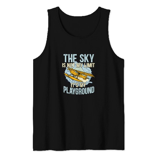 The Sky Is Not My Limit Its My Playground Airplane Pilot Tank Tops