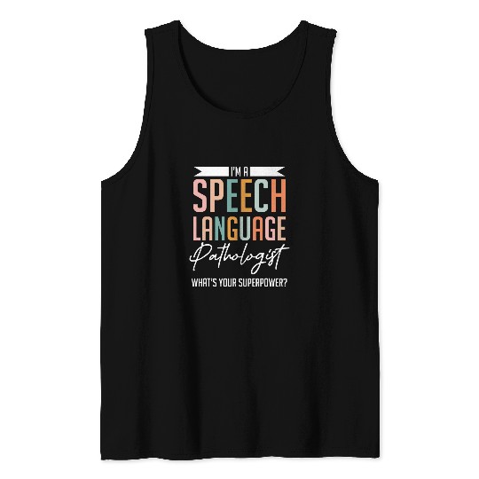 Funny Im A Speech Language Pathologist Speech Therapist Tank Tops