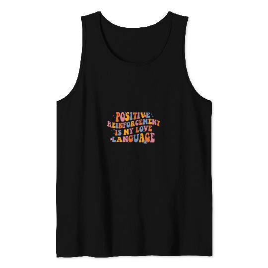 ABA Therapist Positive Reinforcesment Is My Love Language Tank Tops