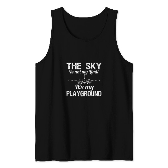 The Sky Is Not My Limit Its My Playground Pilot Aviation 1 Tank Tops