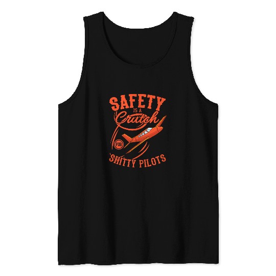 Funny Aviation Safety Is A Crutch for Shitty Pilots Tank Tops