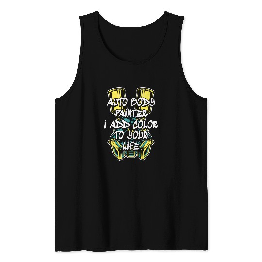I Add Color To Your Life Car Spray Automotive Car Painter Tank Tops