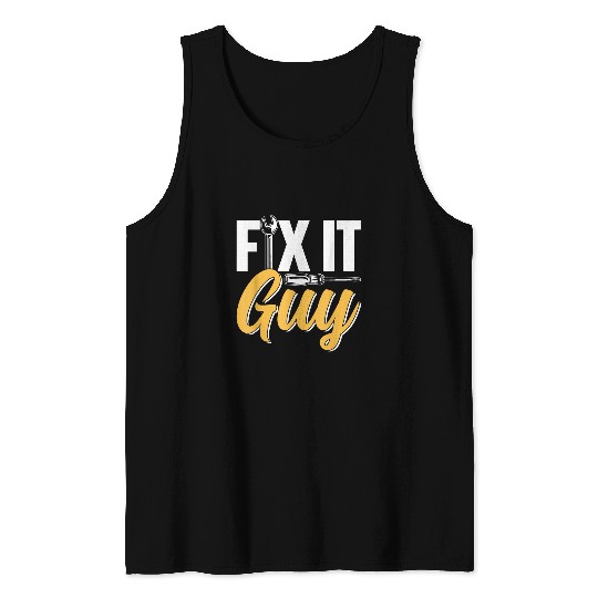 Fix It Guy Repairman Tinkerer Handyman Repair Fix It Tank Tops