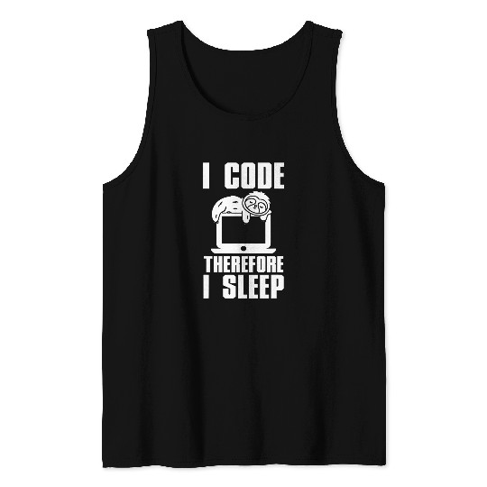 Software Developer I Code Therefore I Sleep Tank Tops