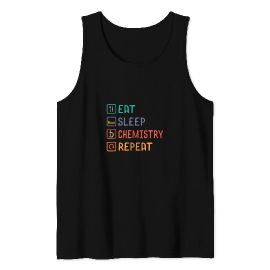 Eat Sleep Chemistry Repeat Science Day Experiment Education Tank Tops