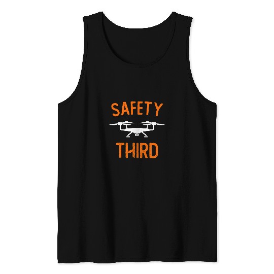 Safety Third Funny Drone Pilot and Quadcopter Tank Tops