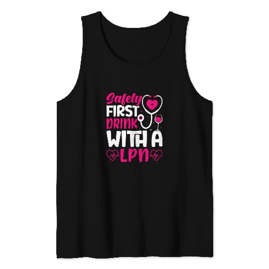 Safety First Drink With A LPN Tank Tops