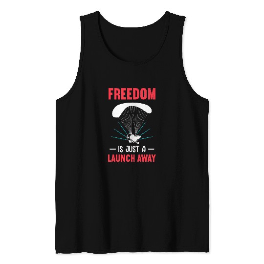 Freedom Is Just A Launch Away Paramotor Pilot Paramotoring Tank Tops