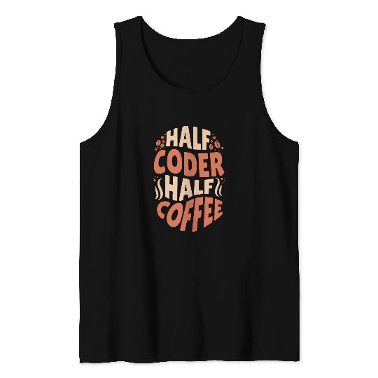 Funny Software Developer Half Coder Half Coffee Tank Tops