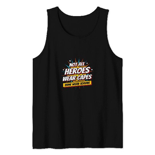 Superhero nurses Not All Heroes Wear Capes nurses Appreciation Tank Tops
