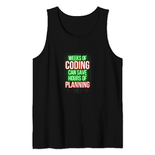 Weeks Of Coding Can Save Hours Of Planning Programmer Tank Tops