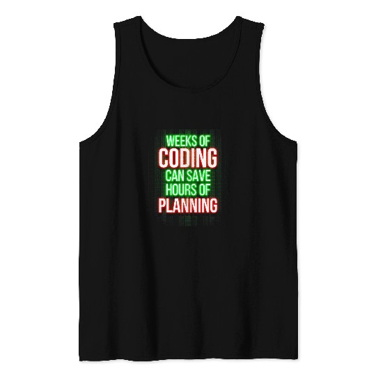 Weeks Of Coding Can Save Hours Of Planning Programmer Tank Tops